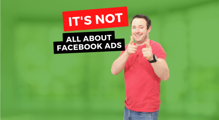 It’s Not All About Facebook Ads