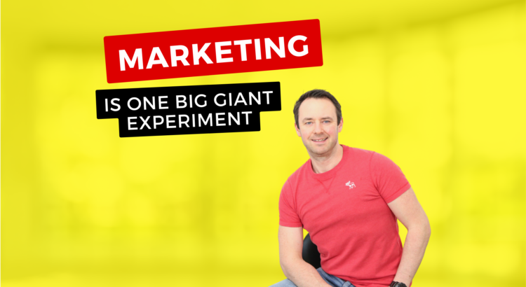 Marketing is One Big Giant Experiment