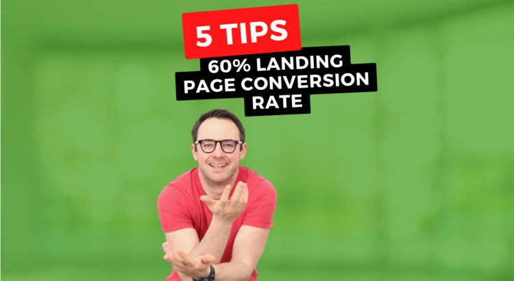 5 Tips For 60% + Landing Page Conversion Rates